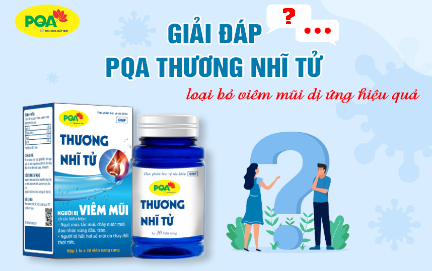 Giải đáp 10 câu hỏi về PQA Thương Nhĩ Tử - hỗ trợ dứt điểm viêm mũi dị ứng